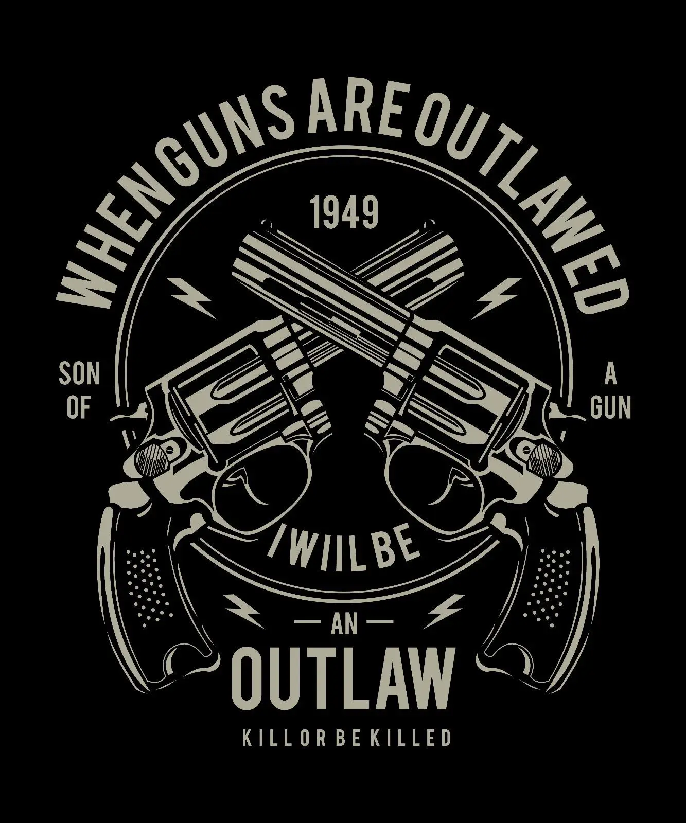 New Arrival Men'S Fashion Outlaw When Guns Are Outlawed I Will Be An Shirt Shirt Mens T Shirt Black Tee Summer Tee Shirt
New Arrival Men'S Fashion Outlaw When Guns Are Outlawed I Will Be An Shirt Shirt Mens T Shirt Black Tee Summer Tee Shirt