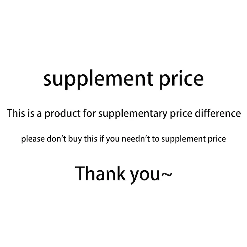 

This is a product for supplementary price difference, please don't buy this if you needn't to supplement price.Thank you~ FQSPD
