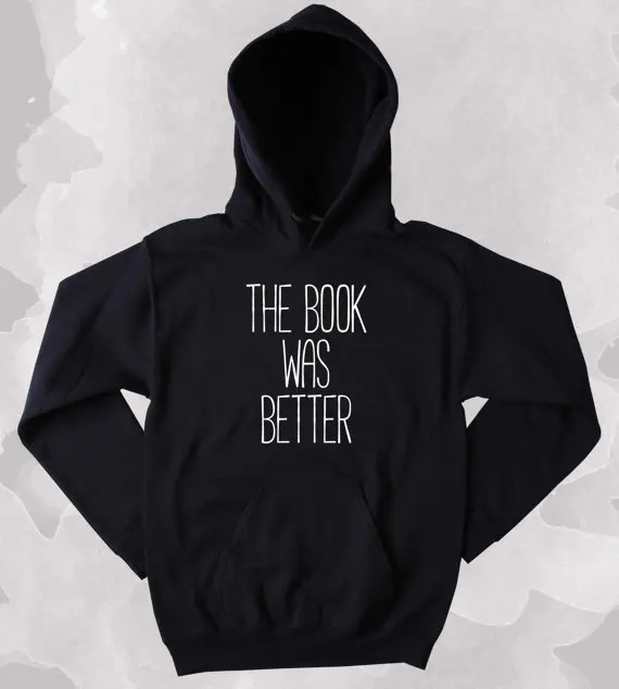 Book Reader Sweatshirt The Book Was Better Slogan Reader Nerdy Clothing Tumblr Hoodie-Z138
Book Reader Sweatshirt The Book Was Better Slogan Reader Nerdy Clothing Tumblr Hoodie-Z138
