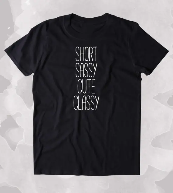 Short Sassy Cute Classy Shirt Funny Sarcastic Girly Sassy Attitude Clothing Tumblr T-shirt-B380
Short Sassy Cute Classy Shirt Funny Sarcastic Girly Sassy Attitude Clothing Tumblr T-shirt-B380