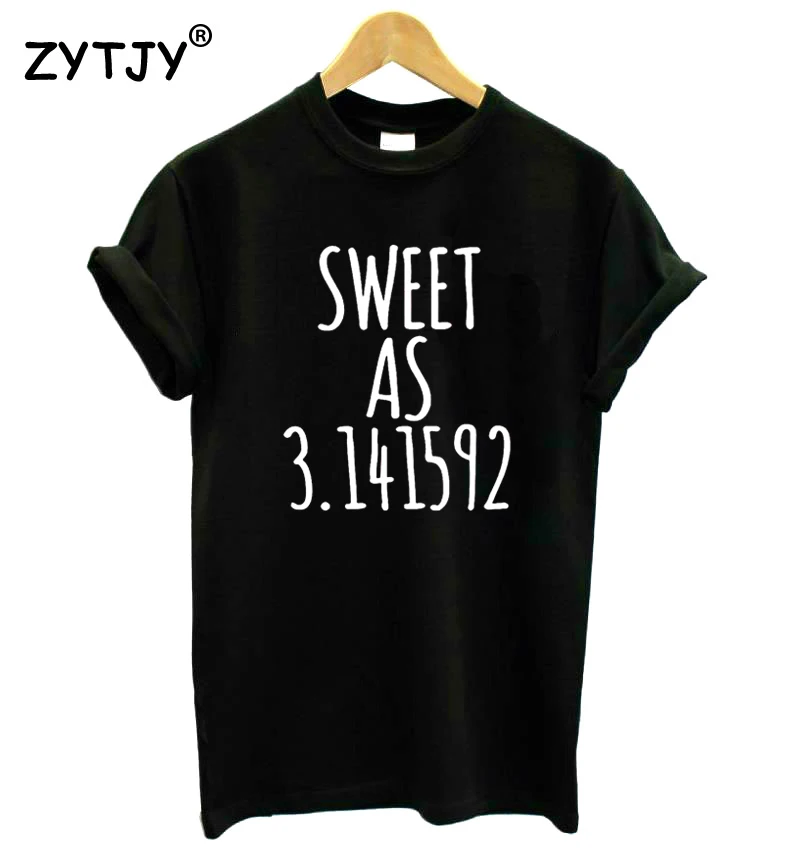 Sweet As 3.141592 Women tshirt Cotton Casual Funny t shirt Lady Yong Girl Top Tee Higher Quality Drop Ship S-478
Sweet As 3.141592 Women tshirt Cotton Casual Funny t shirt Lady Yong Girl Top Tee Higher Quality Drop Ship S-478