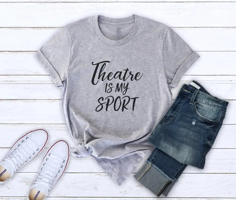 Theatre is my sport Letters Women tshirt Cotton Casual Funny t shirt For Lady Yong Girl Top Tee Drop Ship S-225
Theatre is my sport Letters Women tshirt Cotton Casual Funny t shirt For Lady Yong Girl Top Tee Drop Ship S-225