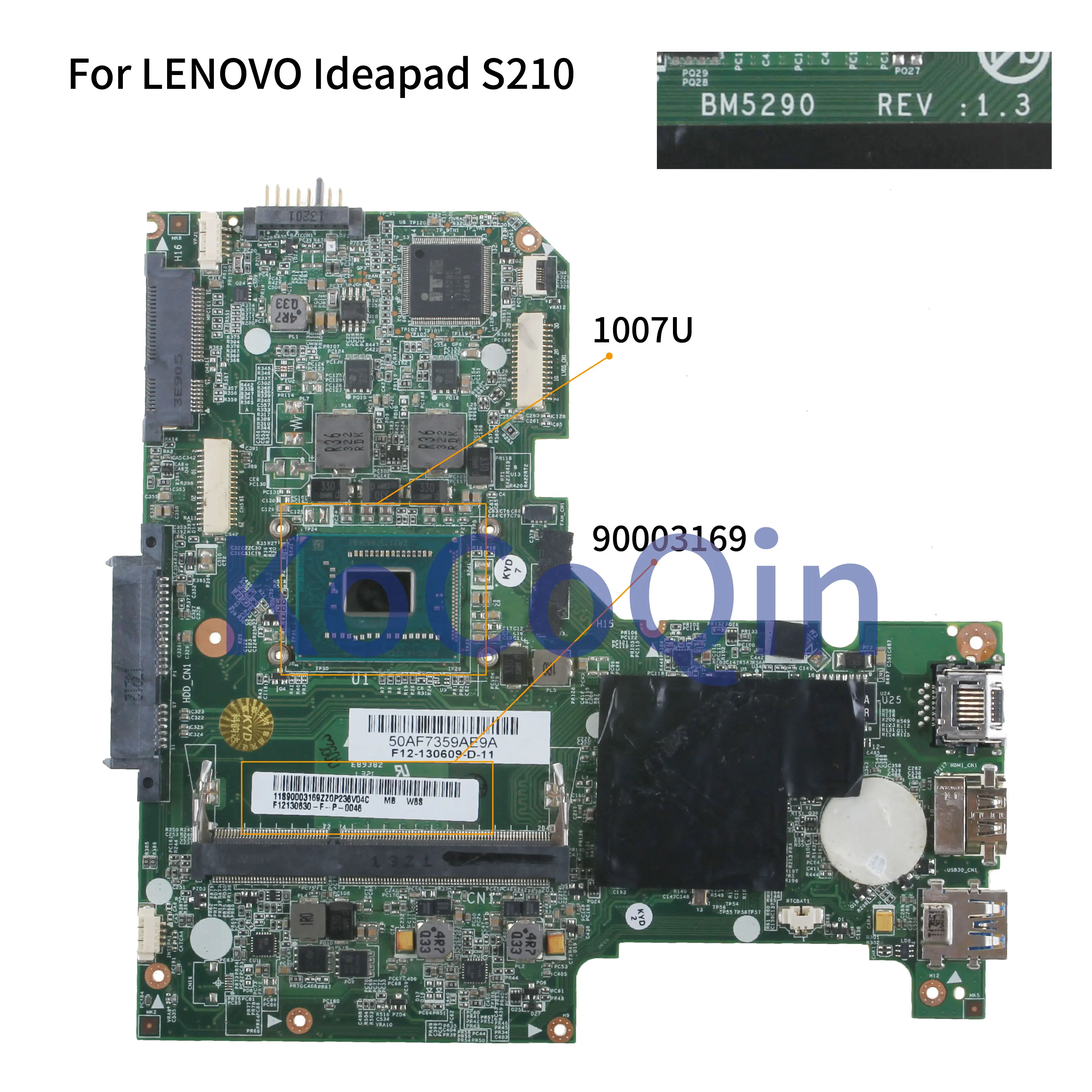 KoCoQin Laptop Motherboard For LENOVO Ideapad S210 Mainboard 90003169 BM5290 1007U CPU
KoCoQin Laptop Motherboard For LENOVO Ideapad S210 Mainboard 90003169 BM5290 1007U CPU