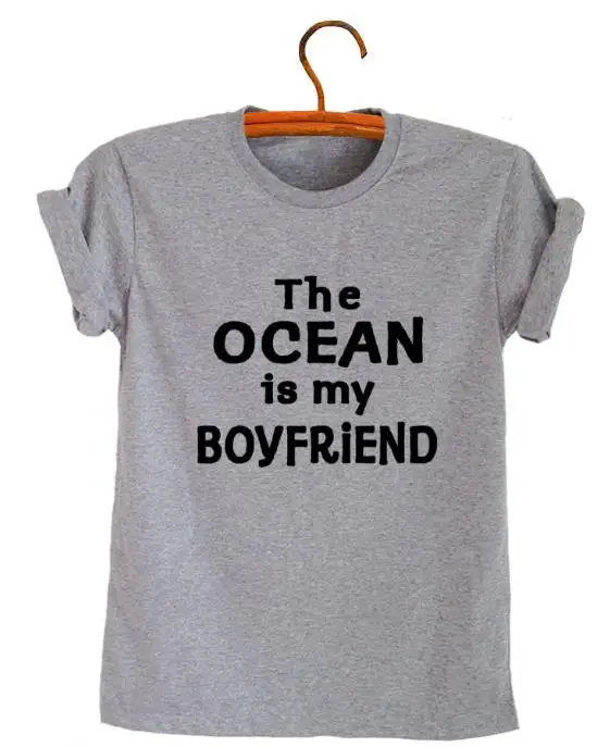 The Ocean is my Boyfriend Letters Print Women tshirt Cotton Casual Funny t shirt For Lady Top Tee Hipster Drop Ship Z-851
The Ocean is my Boyfriend Letters Print Women tshirt Cotton Casual Funny t shirt For Lady Top Tee Hipster Drop Ship Z-851
