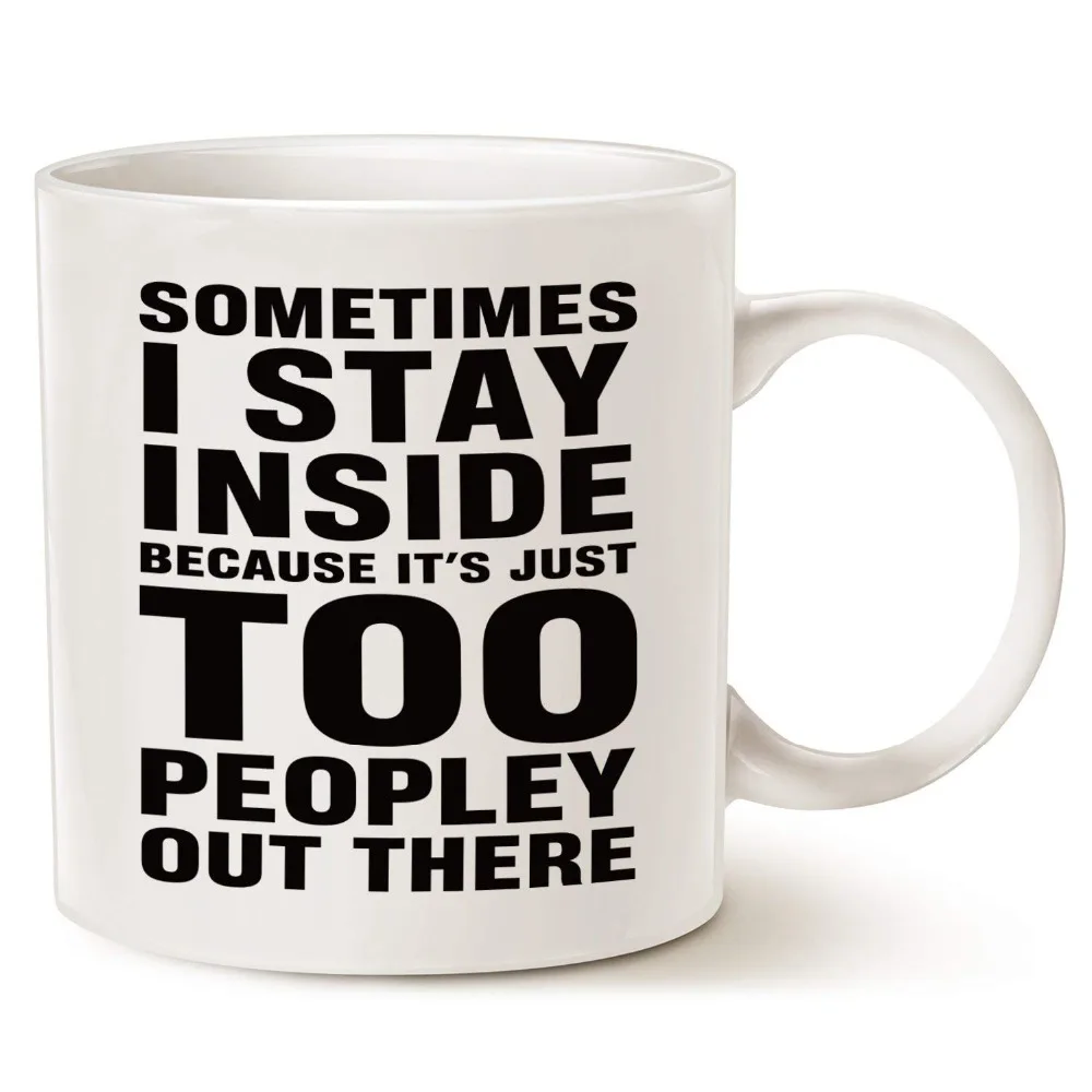 Funny Saying Coffee Mug Christmas Gifts - Sometimes I Stay Inside Because It's Just Too Peopley Out There - Unique Christmas or
Funny Saying Coffee Mug Christmas Gifts - Sometimes I Stay Inside Because It's Just Too Peopley Out There - Unique Christmas or