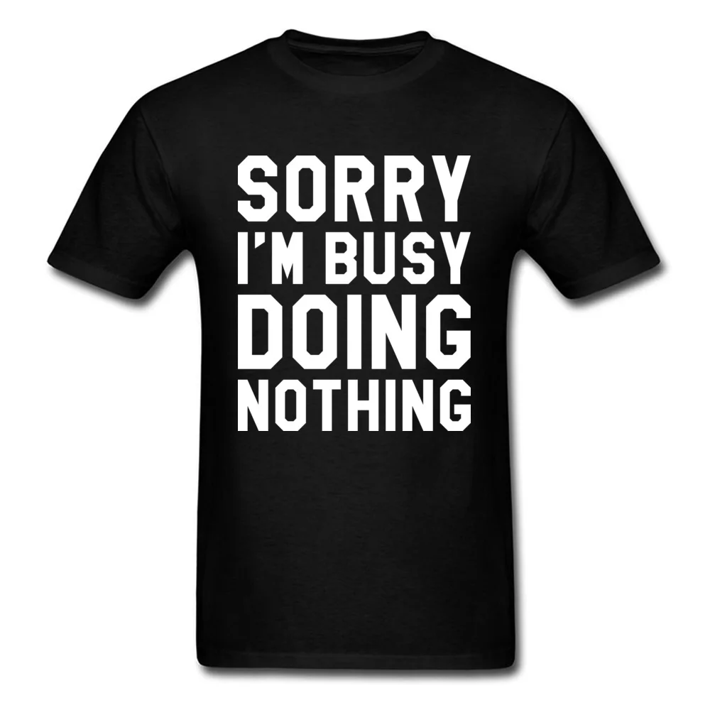 Мужская футболка наивысшего качества SORRY IM BUSY DOING NOTHING, групповые футболки, футболки из чистого хлопка с круглым вырезом и принтом, футболки на лето/осень
Мужская футболка наивысшего качества SORRY IM BUSY DOING NOTHING, групповые футболки, футболки из чистого хлопка с круглым вырезом и принтом, футболки на лето/осень
