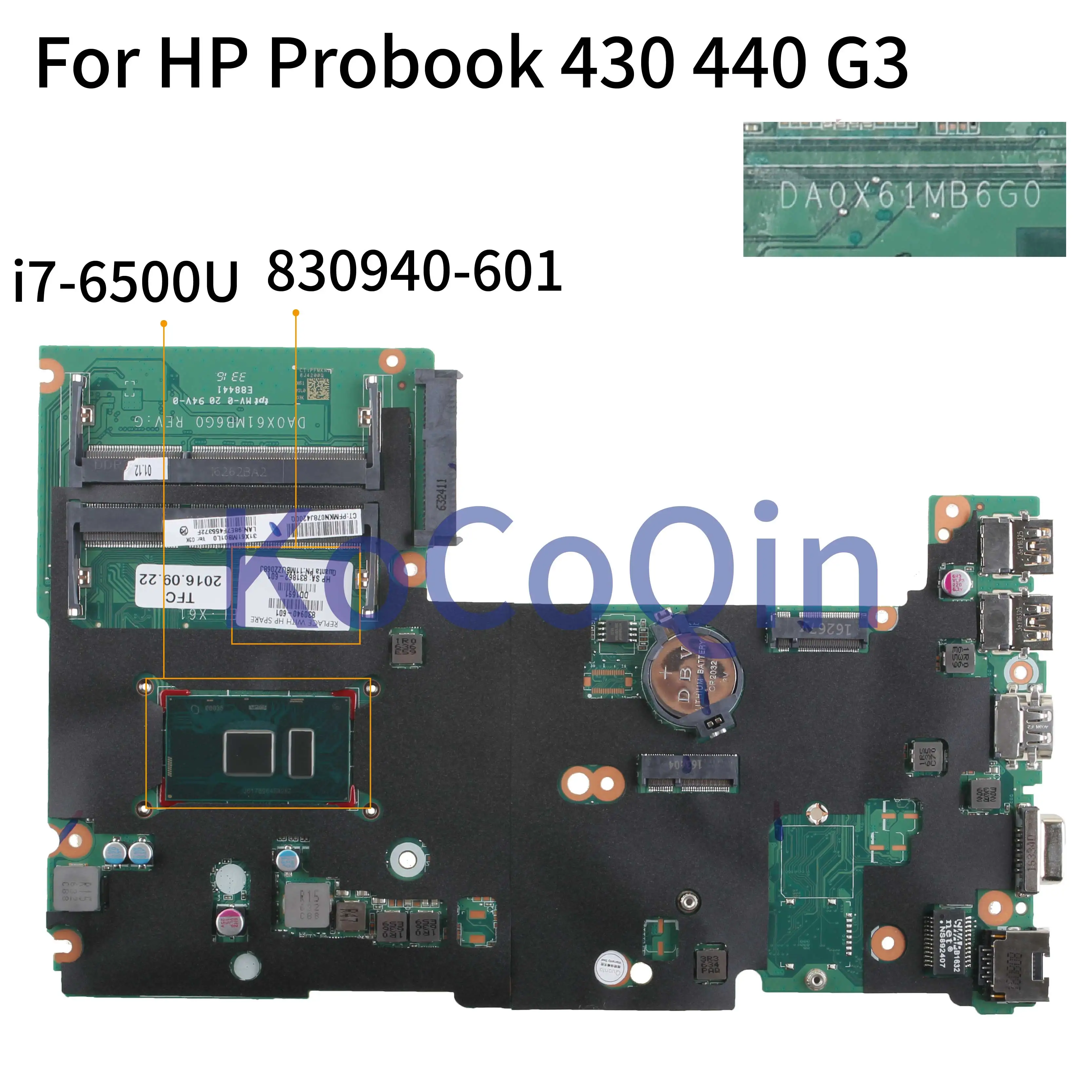 KoCoQin Laptop motherboard For HP Probook 430 G3 440 G3 I7-6500U Mainboard 830940-001 830940-601 DA0X61MB6G0 SR2EZ CPU
KoCoQin Laptop motherboard For HP Probook 430 G3 440 G3 I7-6500U Mainboard 830940-001 830940-601 DA0X61MB6G0 SR2EZ CPU