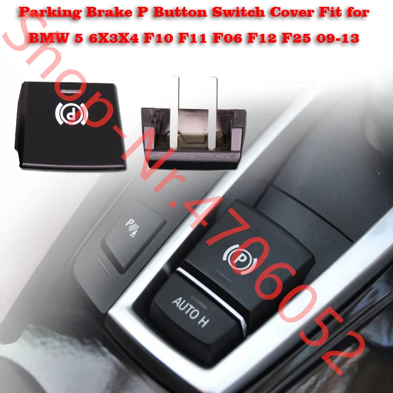 Крышка переключателя стояночного тормоза P для BMW 5 6X3X4 F10 F11 F06 F12 F25 2009 2010 2011 2012