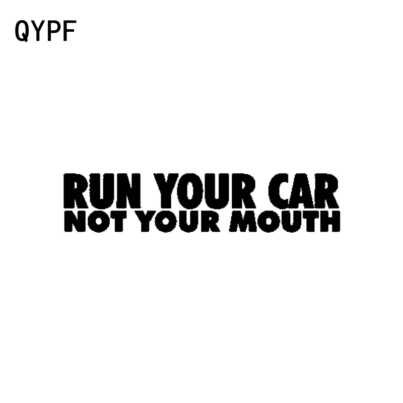 QYPF 16.7CM*3.5CM RUN YOUR CAR NOT YOUR MOUTH Funny Vinyl Car Sticker Decal For Accessories C15-2389
QYPF 16.7CM*3.5CM RUN YOUR CAR NOT YOUR MOUTH Funny Vinyl Car Sticker Decal For Accessories C15-2389