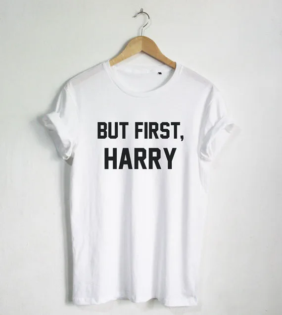 But First HARRY T shirt Funny Quote T-shirt Fashion shirt Hipster Unisex T-Shirt More Size and Colors-A669
But First HARRY T shirt Funny Quote T-shirt Fashion shirt Hipster Unisex T-Shirt More Size and Colors-A669