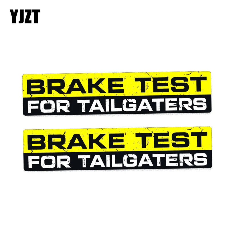 YJZT 2X 15CM*3CM Funny BRAKE TEST FOR TAILGATERS Body Car Sticker PVC Decal 12-0056
YJZT 2X 15CM*3CM Funny BRAKE TEST FOR TAILGATERS Body Car Sticker PVC Decal 12-0056
