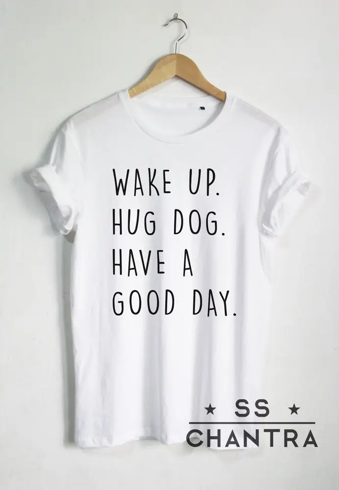 WAKE UP HUG DOG HAVE A GOOD DAY Fashion Hipster Unisex T-Shirt More Size and Colors-A829
WAKE UP HUG DOG HAVE A GOOD DAY Fashion Hipster Unisex T-Shirt More Size and Colors-A829