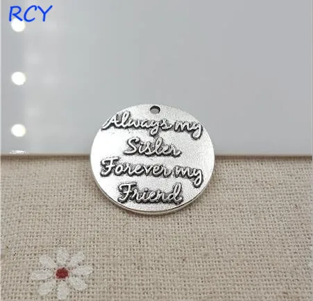 

Top Quality 5 Pieces/lot 25mm Letter Printed always my sister forever my friend charms sisiter charm for jewelry making