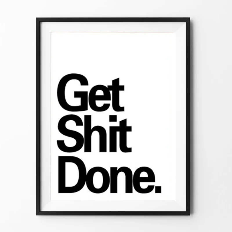Get Shit Done" Canvas Art Print Poster Wall Pictures black and white prints wall decor art for Home Decoration Frame not include
Get Shit Done" Canvas Art Print Poster Wall Pictures black and white prints wall decor art for Home Decoration Frame not include