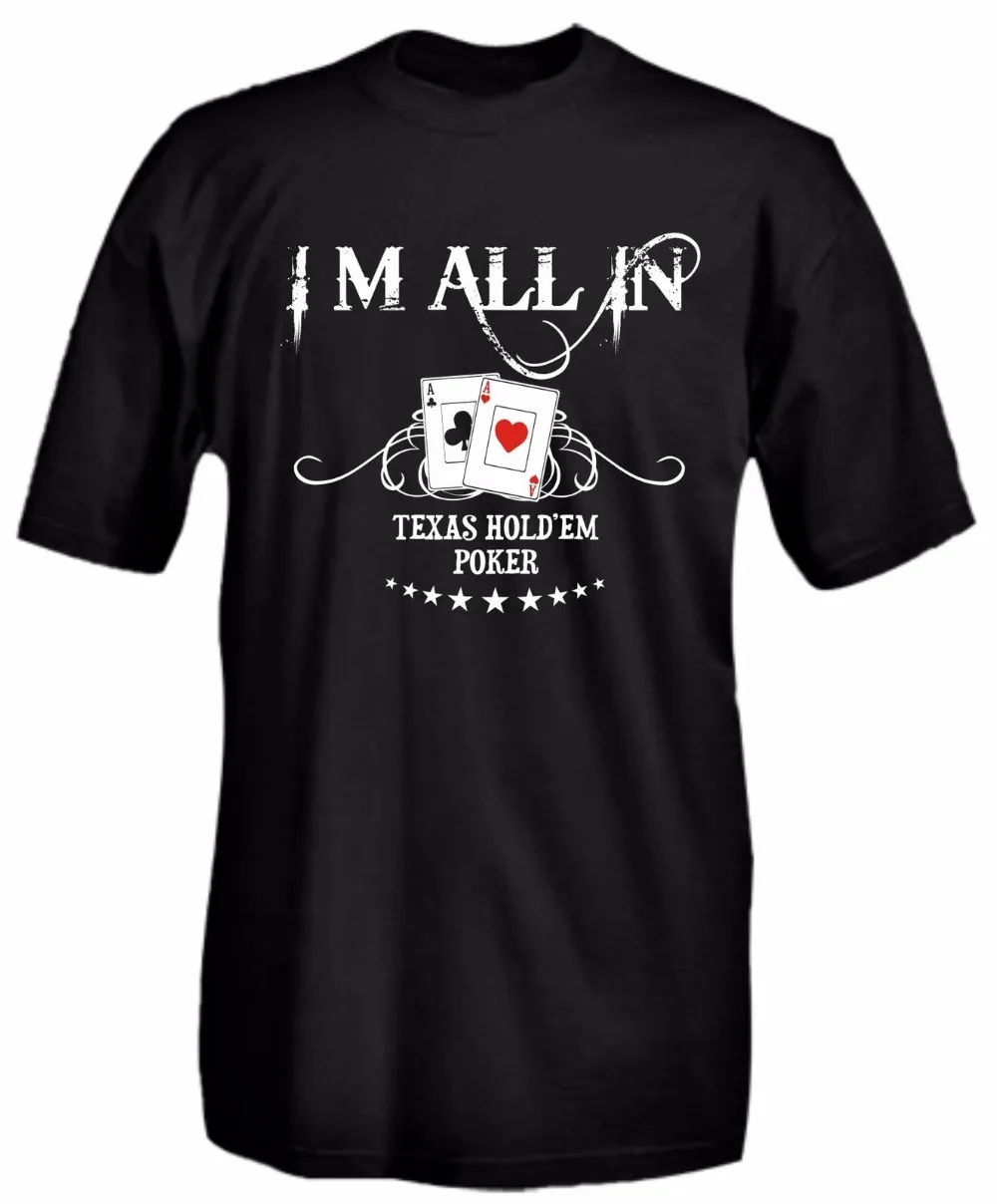 2019 New Brand Men T Shirt Novelty O-Neck Tops I'm All In Texas Hold'em Poker 100% Cotton Short Sleeve T Shirt
2019 New Brand Men T Shirt Novelty O-Neck Tops I'm All In Texas Hold'em Poker 100% Cotton Short Sleeve T Shirt