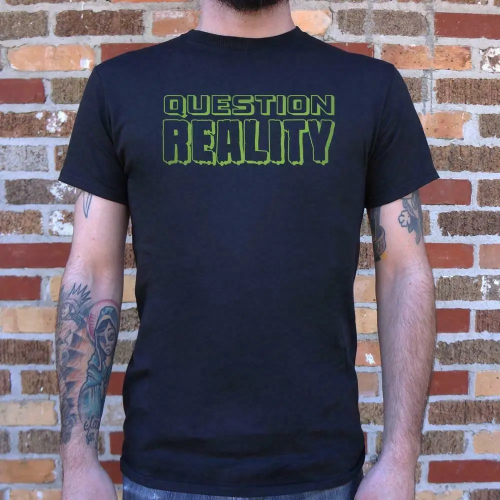 All Cotton Short Sleeve Tees Question Reality T-Shirt (Mens) size S-3XL men t shirt
All Cotton Short Sleeve Tees Question Reality T-Shirt (Mens) size S-3XL men t shirt