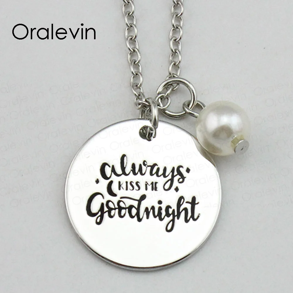 ALWAYS KISS ME GOODNIGHT Inspirational Hand Engraved Accessories Custom Pendant Necklace Gift Jewelry,10Pcs/Lot, #LN1636
ALWAYS KISS ME GOODNIGHT Inspirational Hand Engraved Accessories Custom Pendant Necklace Gift Jewelry,10Pcs/Lot, #LN1636