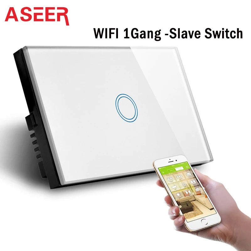 ASEER,EU/UK/US 1/2/3/4Gang/Curtain WIFI Slave Switch,Two way Control switch need to work with Master Switch,Can't used alone!!
ASEER,EU/UK/US 1/2/3/4Gang/Curtain WIFI Slave Switch,Two way Control switch need to work with Master Switch,Can't used alone!!