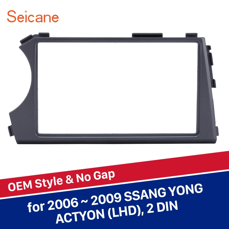 Seicane Special LHD 2 Din Car Radio Fascia CD Trim Panel for 2006-2009 SSANG YONG ACTYON Auto Stereo Installation DVD Frame
Seicane Special LHD 2 Din Car Radio Fascia CD Trim Panel for 2006-2009 SSANG YONG ACTYON Auto Stereo Installation DVD Frame