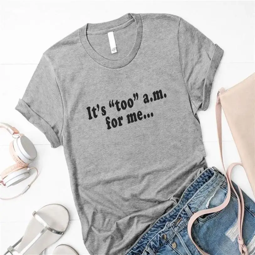 New T-Shirt For Women It Is Too A.M. For Me Letters Print Short Sleeve Cotton Women Tops Harajuku T-Shirt Femme Funny Cropped
New T-Shirt For Women It Is Too A.M. For Me Letters Print Short Sleeve Cotton Women Tops Harajuku T-Shirt Femme Funny Cropped