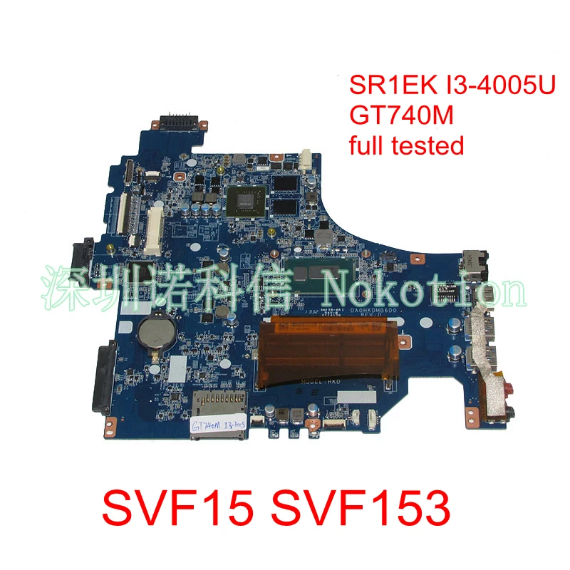 Материнская плата NOKOTION для ноутбука Vaio SVF15 SVF153 D0HKDMB6D0 A1971750A с SR1EK I3-4005U 1,7 ГГц ЦП GT740M, материнская плата
Материнская плата NOKOTION для ноутбука Vaio SVF15 SVF153 D0HKDMB6D0 A1971750A с SR1EK I3-4005U 1,7 ГГц ЦП GT740M, материнская плата