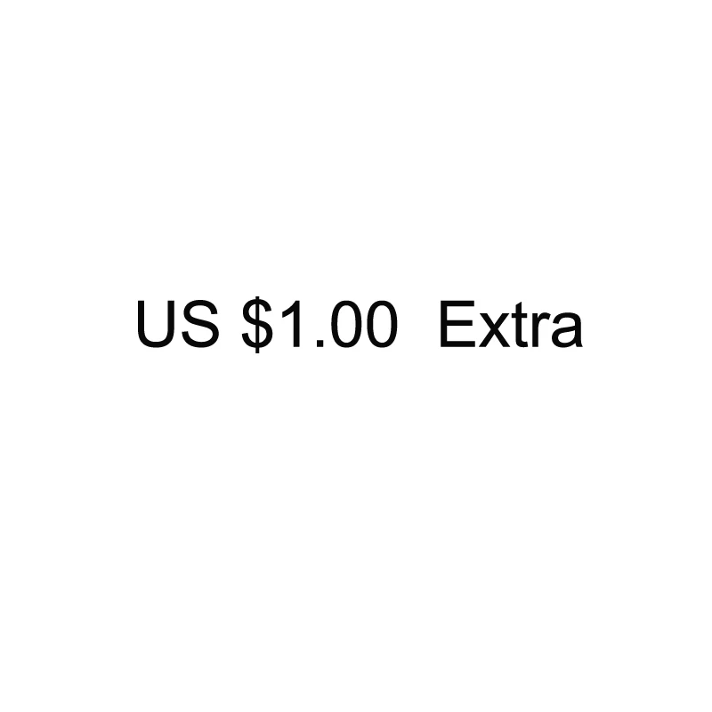 Surcharge, additional costs (if 10 USD, so Pls input 10 pcs. Amounts to pay USD 10)
Surcharge, additional costs (if 10 USD, so Pls input 10 pcs. Amounts to pay USD 10)