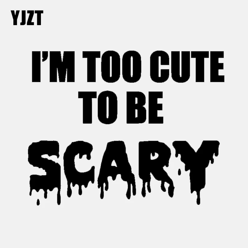 YJZT 14.5CM*11.3CM IInteresting I'M TOO CUTE TO BE SCARY Decal Black Silver Vinyl Car Sticker C11-1544
YJZT 14.5CM*11.3CM IInteresting I'M TOO CUTE TO BE SCARY Decal Black Silver Vinyl Car Sticker C11-1544