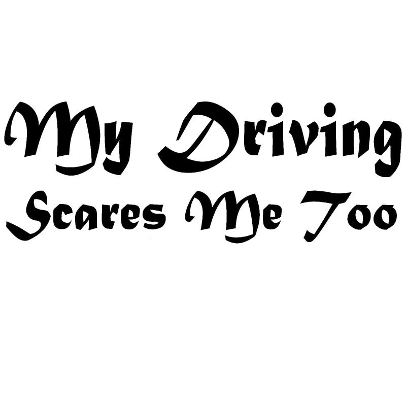 15.2X5.4CM MY DRIVING SCARES ME TOO Interesting Vinyl Decal Car Sticker Car-styling S8-0569
15.2X5.4CM MY DRIVING SCARES ME TOO Interesting Vinyl Decal Car Sticker Car-styling S8-0569