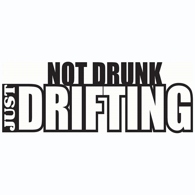 

Not Drunk Just Drifting Decal Funny Car Vinyl Sticker Motorcycle SUVs Bumper Window JDM Racing