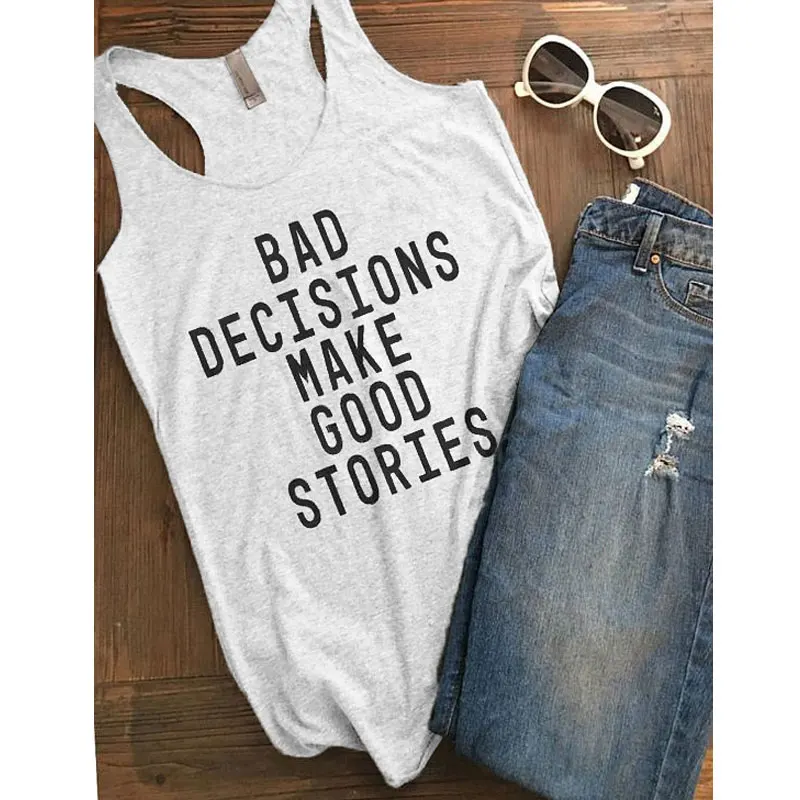 

Bad Decisions Make Good Stories Tank Top Fashion Summer Sleeveless Tumblr Slogan Funny Vest Shirt Casual Women Gym Workout Tanks