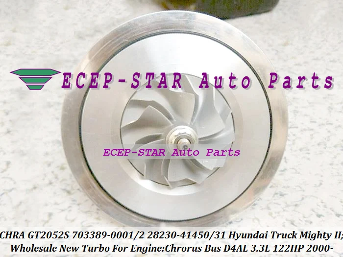Turbo CHRA Cartridge GT2052S 703389 703389-0002 28230-41450 Turbocharger For HYUNDAI Truck Mighty II Chrorus Bus HD72 3.3L D4AL
Turbo CHRA Cartridge GT2052S 703389 703389-0002 28230-41450 Turbocharger For HYUNDAI Truck Mighty II Chrorus Bus HD72 3.3L D4AL