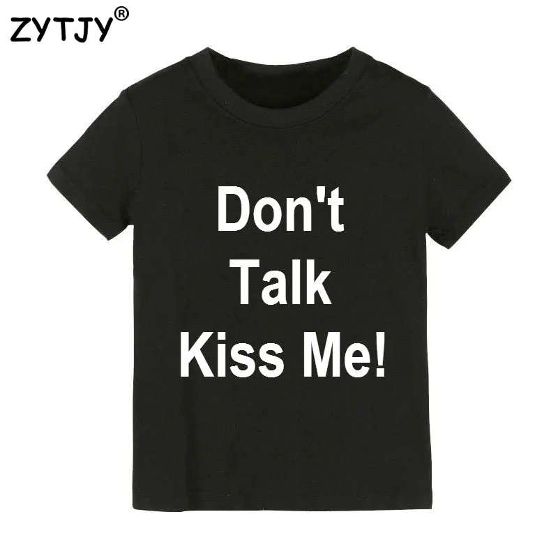 don't talk kiss me Letters Print Kids t shirt Boy Girl shirt Casual Children Toddler Clothes Funny Top Tees Drop Ship Z-21
don't talk kiss me Letters Print Kids t shirt Boy Girl shirt Casual Children Toddler Clothes Funny Top Tees Drop Ship Z-21