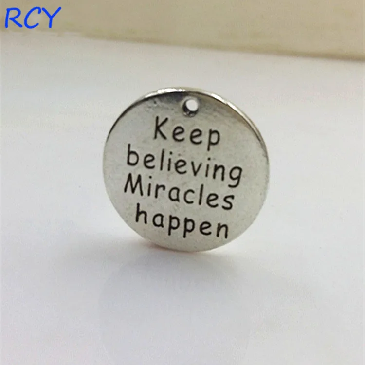 Top Quality 20 Pieces/lot 25mm antique silver color letter printed keep beliveing miracles happen round disc message charm
Top Quality 20 Pieces/lot 25mm antique silver color letter printed keep beliveing miracles happen round disc message charm