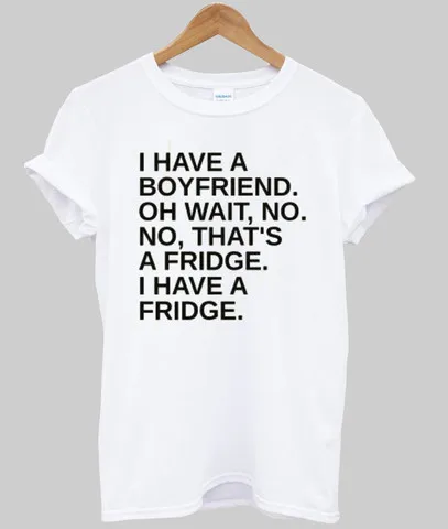 У меня есть парень OH WAIT NO that's A FRIDGE I HAE FREDGE футболка с буквенным принтом для