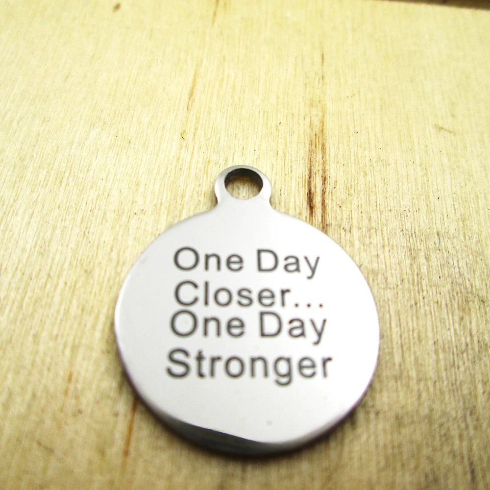 10pcs/lot-one day closer one day stronger stainless steel charms - Laser Engraved - Customized - DIY Charms Pendants
10pcs/lot-one day closer one day stronger stainless steel charms - Laser Engraved - Customized - DIY Charms Pendants