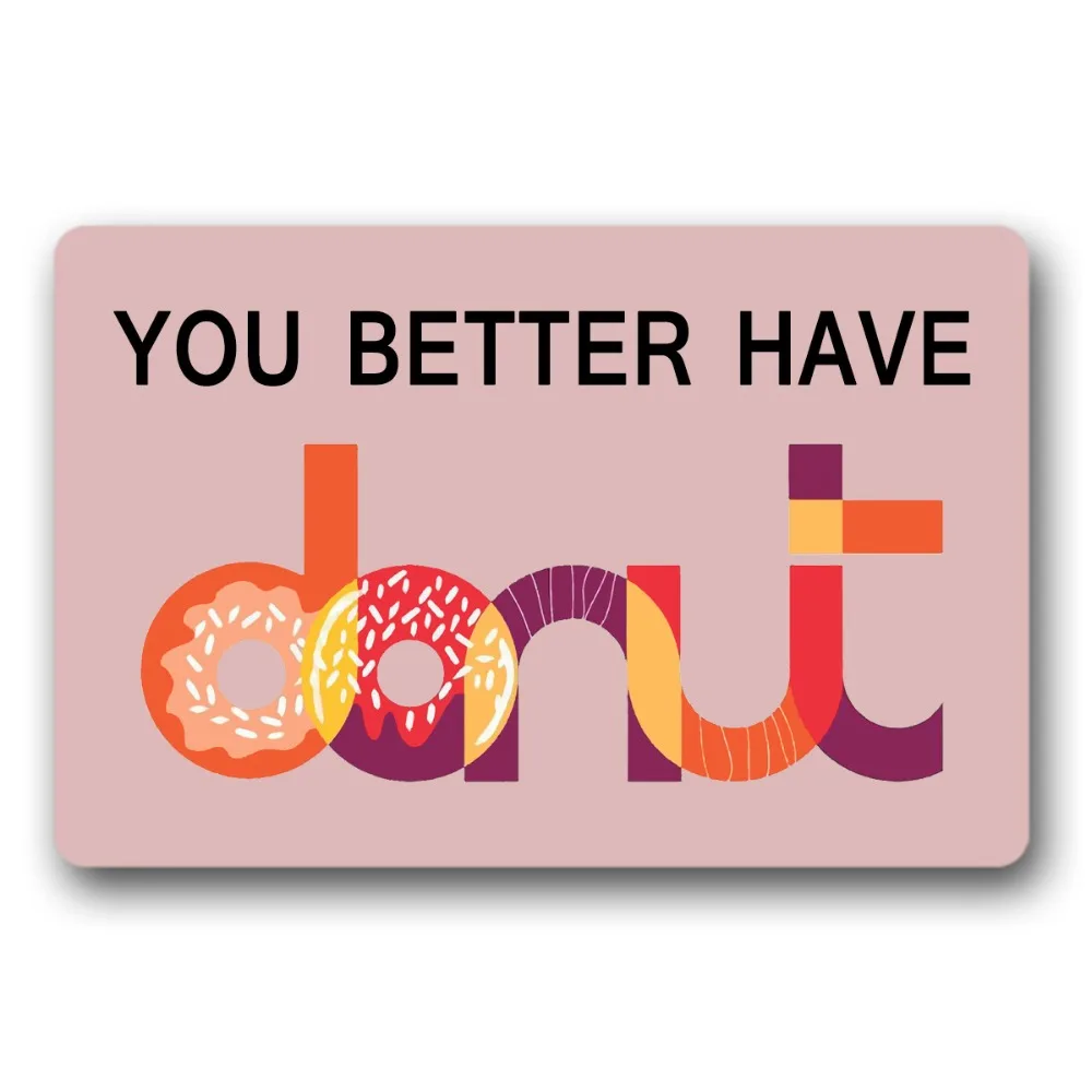 Entrance Floor Mat Non-slip You Better Have Donuts Door Mat Outdoor Indoor Rubber Mat Non-woven Fabric Top 15.7x23.6 Inch
Entrance Floor Mat Non-slip You Better Have Donuts Door Mat Outdoor Indoor Rubber Mat Non-woven Fabric Top 15.7x23.6 Inch
