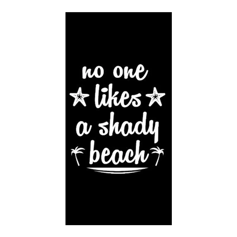 Stylish Black No One Likes A Shady Beach Travel Towel Funny Shady Beach Summer Vacation Beach Towels for Gift Micro Fiber Soft
Stylish Black No One Likes A Shady Beach Travel Towel Funny Shady Beach Summer Vacation Beach Towels for Gift Micro Fiber Soft
