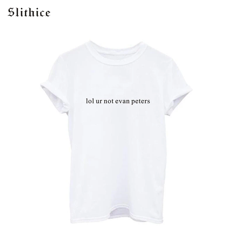 Summer Style lol ur not evan peters Cotton Short Sleeve Letter Printed Brand Design Women T-shirts Tops Loose Casual White Tees
Summer Style lol ur not evan peters Cotton Short Sleeve Letter Printed Brand Design Women T-shirts Tops Loose Casual White Tees