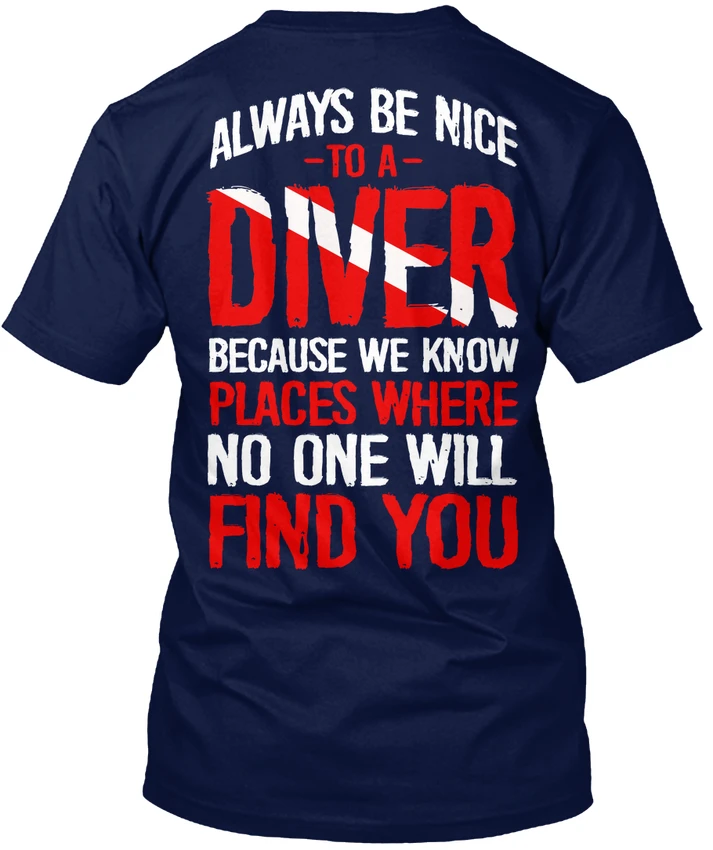 Недорогие футболки с надписью Always Be Nice - To A Diver для погружения аквалангом потому