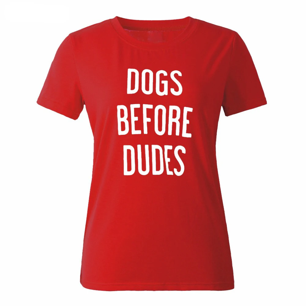 Dogs Before Dudes Letters Print Women T Shirt Summer Fashion Female Casual Shirt O Neck Short Sleeve Hip Hop Funny Tumblr Shirts
Dogs Before Dudes Letters Print Women T Shirt Summer Fashion Female Casual Shirt O Neck Short Sleeve Hip Hop Funny Tumblr Shirts