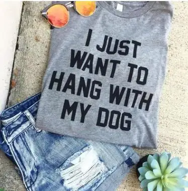 I JUST WANT TO HANG WITH MY DOG T-Shirt Hipster Girl Cute Tee Unisex Tumblr Cotton Tops Hip Hop Fashion Clothing tshirts Outfits
I JUST WANT TO HANG WITH MY DOG T-Shirt Hipster Girl Cute Tee Unisex Tumblr Cotton Tops Hip Hop Fashion Clothing tshirts Outfits
