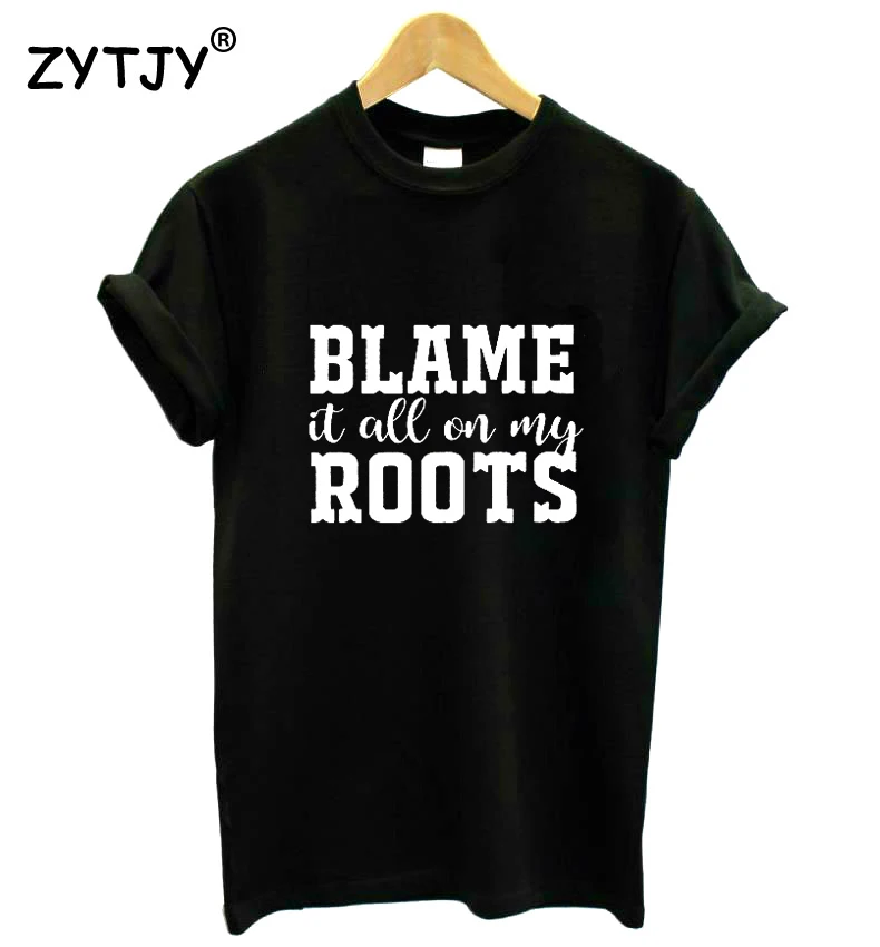 Blame it all on my roots Letters Print Women tshirt Cotton Casual Funny t shirt For Lady Girl Top Tee Hipster Tumblr ins NA-40
Blame it all on my roots Letters Print Women tshirt Cotton Casual Funny t shirt For Lady Girl Top Tee Hipster Tumblr ins NA-40