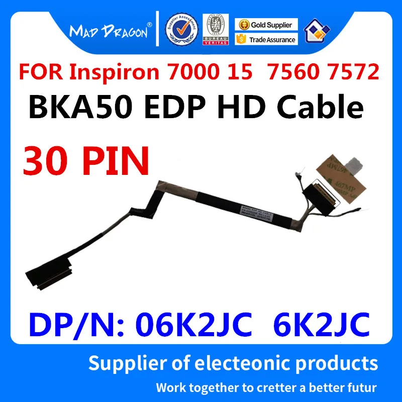 MAD DRAGON Brand laptop new EDP LVDS Lcd Cable for Dell Inspiron 7000 15 7560 7572 LCD EDP HD cable 06K2JC 6K2JC DC02002IA00
MAD DRAGON Brand laptop new EDP LVDS Lcd Cable for Dell Inspiron 7000 15 7560 7572 LCD EDP HD cable 06K2JC 6K2JC DC02002IA00
