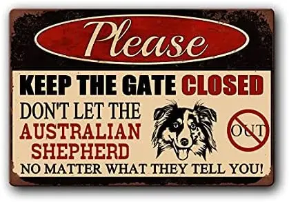 Keep Gate Closed Don't Let The Australian Shepherd Out Tin Sign Metal Plate Decorative Sign Home Decor Plaques Sign Subway
Keep Gate Closed Don't Let The Australian Shepherd Out Tin Sign Metal Plate Decorative Sign Home Decor Plaques Sign Subway