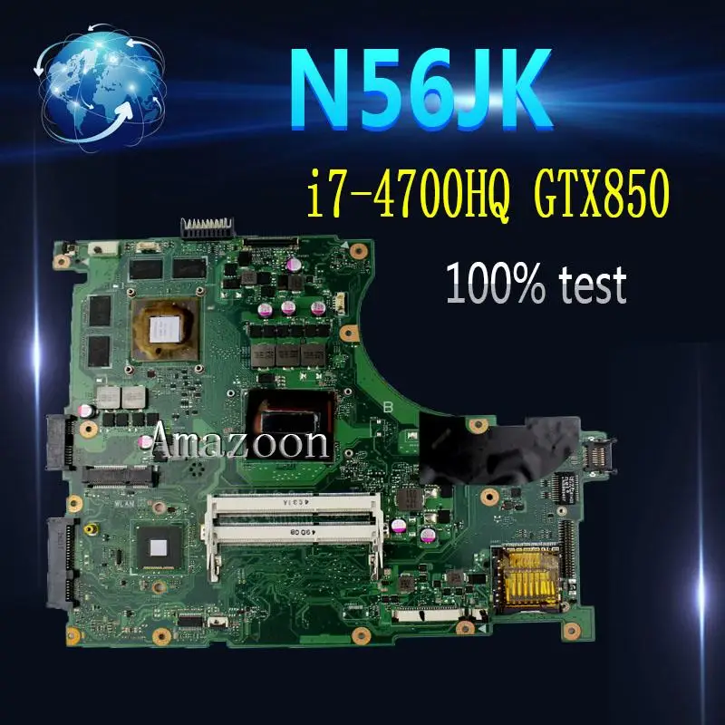 Amazoon N56JK Motherboard i7-4700HQ GTX850 2GB For ASUS N56J G56J G56JK Laptop motherboard N56JK Mainboard N56JK Motherboard
Amazoon N56JK Motherboard i7-4700HQ GTX850 2GB For ASUS N56J G56J G56JK Laptop motherboard N56JK Mainboard N56JK Motherboard