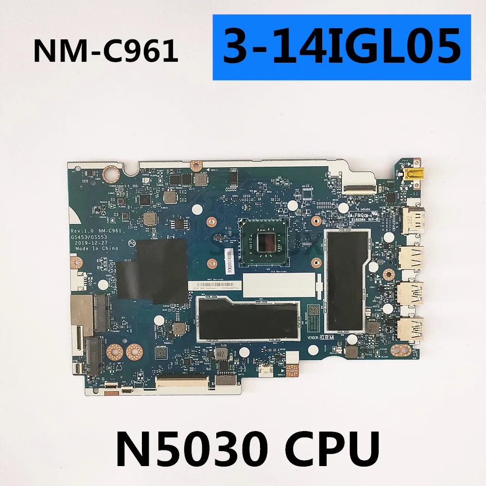GS453 GS553 NM- C961 For Lenovo Ideapad 3-14IGL05 Laptop Motherboard With N5030 CPU RAM 8GB 100%Test
GS453 GS553 NM- C961 For Lenovo Ideapad 3-14IGL05 Laptop Motherboard With N5030 CPU RAM 8GB 100%Test