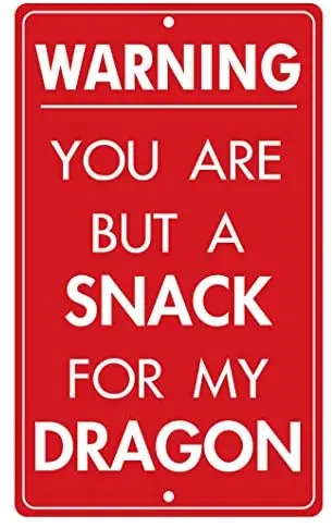 Warning You are But A Snack for My Dragon Novelty Funny 12 X 8 Inches Metal Tin Sign
Warning You are But A Snack for My Dragon Novelty Funny 12 X 8 Inches Metal Tin Sign
