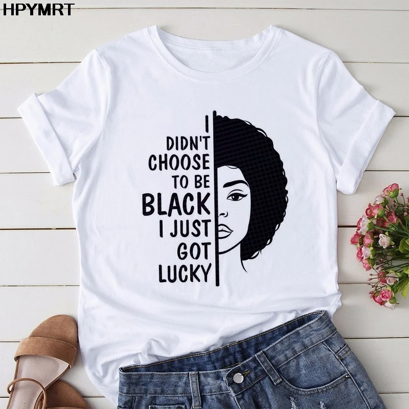 I Didn't Choose To Be Black I Just Got Lucky Letter T shirt Women Afro beauty Girl Top T-shirt Female fashion tshirt Clothing
I Didn't Choose To Be Black I Just Got Lucky Letter T shirt Women Afro beauty Girl Top T-shirt Female fashion tshirt Clothing