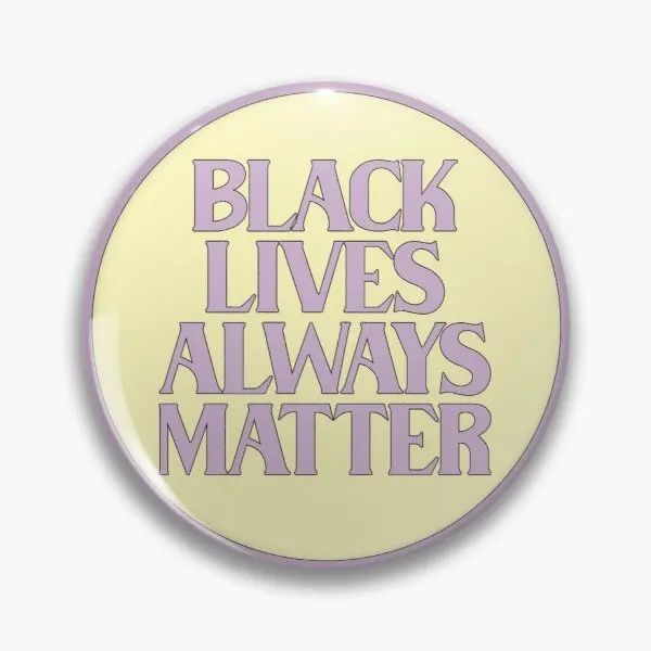 Black Lives Always Matter Soft Enamel Pin Lapel Pin Clothes Brooch Cute Fashion Jewelry Women Badge Gift
Black Lives Always Matter Soft Enamel Pin Lapel Pin Clothes Brooch Cute Fashion Jewelry Women Badge Gift