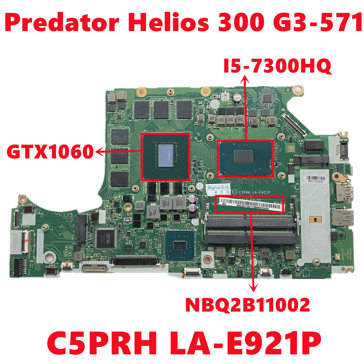 NBQ2B11002 NB.Q2B11.002 For Acer Predator Helios 300 G3-571 Laptop Motherboard C5PRH LA-E921P With i5-7300HQ N17E-G1-A1 100%Test
NBQ2B11002 NB.Q2B11.002 For Acer Predator Helios 300 G3-571 Laptop Motherboard C5PRH LA-E921P With i5-7300HQ N17E-G1-A1 100%Test